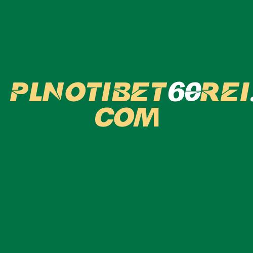 Logo da PLNOTIBET60REI